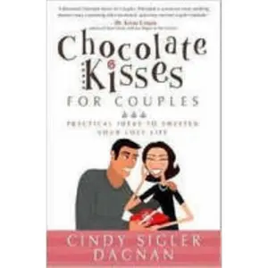 USED-Chocolate Kisses for Couples: Practical Ideas to Sweeten Your Love Life by Cindy Sigler Dagnan (Paperback)