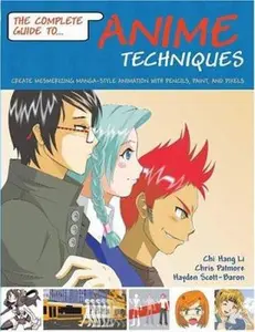 USED-Complete Guide to Anime Techniques: Create Mesmerizing Manga-style Animation With Pencils, Paint, And Pixels by Hayden Scott Baron (Paperback)