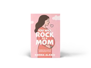 New Mom Gift You Will Rock As a Mom!: The Expert Guide to First-Time Pregnancy and Everything New Mothers Need to Know
