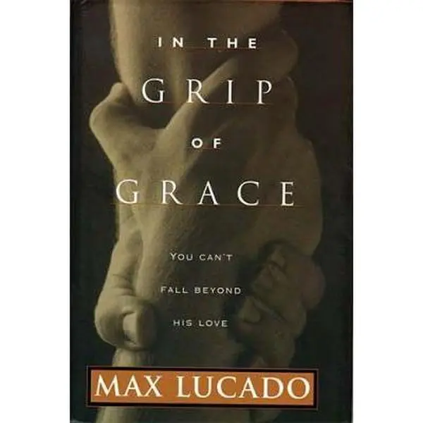 USED Book - In The Grip Of Grace by Max Lucado (Hardcover) - english