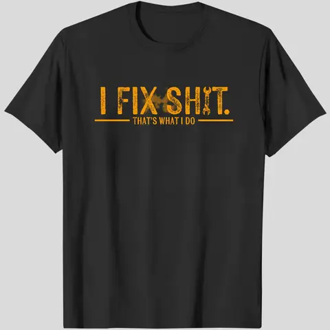 I Fix Sh*t That's What I Do Short Sleeve Round Neck Graphic T-Shirt, Letter Graphic Tee, Funny Mechanic Quote Casual Tee, Blue Collar Workwear Attitude Shirt, Menswear