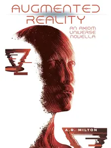 Augmented Reality: An Axiom Universe Novella