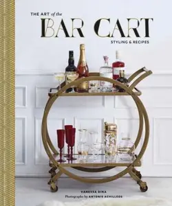 USED-The Art of the Bar Cart: Styling & Recipes by Dina, Vanessa (Hardcover)