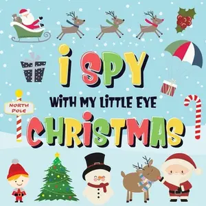 I Spy With My Little Eye - Christmas: Can You Find Santa, Rudolph the Red-Nosed Reindeer and the Snowman? A Fun Search and Find Winter Xmas Game for K -- Pamparam Kids Books - Paperback