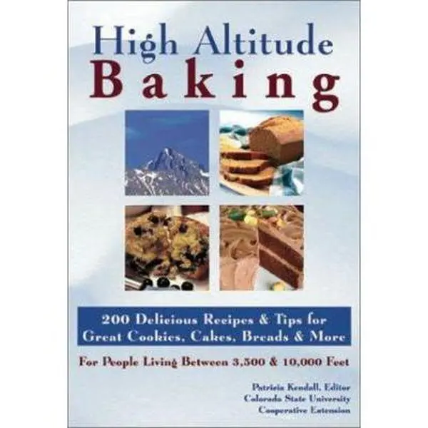 USED Book - High Altitude Baking : 200 Delicious Recipes & Tips for Great Cookies, Cakes, Breads & More : For People Living Between 3,500 & 10,000 Feet by patricia-kendall-colorado-state-university-cooperative-extension (Paperback) - english