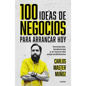 USED-100 Ideas de Negocio Para Arrancar Hoy: Innovación, Tendencias Y El Futuro del Emprendimiento / 100 Business Ideas to Get Started Today by Muñoz, Carlos (Paperback)