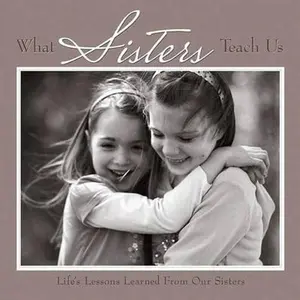 USED-What Sisters Teach Us: Life's Lessons Learned from Sisters by Willow Creek Press (Hardcover)