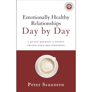Emotionally Healthy Relationships Day by Day: A 40-Day Journey to Deeply Change Your Relationships