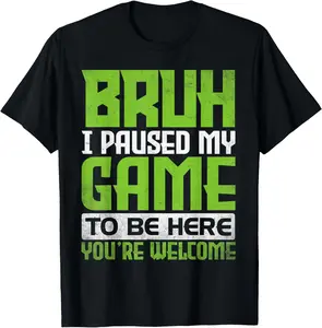 100% Cotton Funny Gamer Bruh I Paused My Game To Be Here Boys Gaming Men T-Shirt