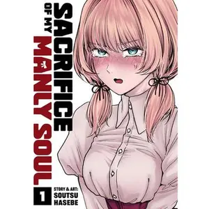 Sacrifice of My Manly Soul Vol. 1 -- Soutsu Hasebe - Paperback