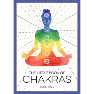 USED-The Little Book of Chakras: An Introduction to Ancient Wisdom and Spiritual Healing by Wild, Elsie (Paperback)