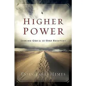 USED-Higher Power: Seeking God in 12-Step Recovery by Douglas D. Himes (Paperback)