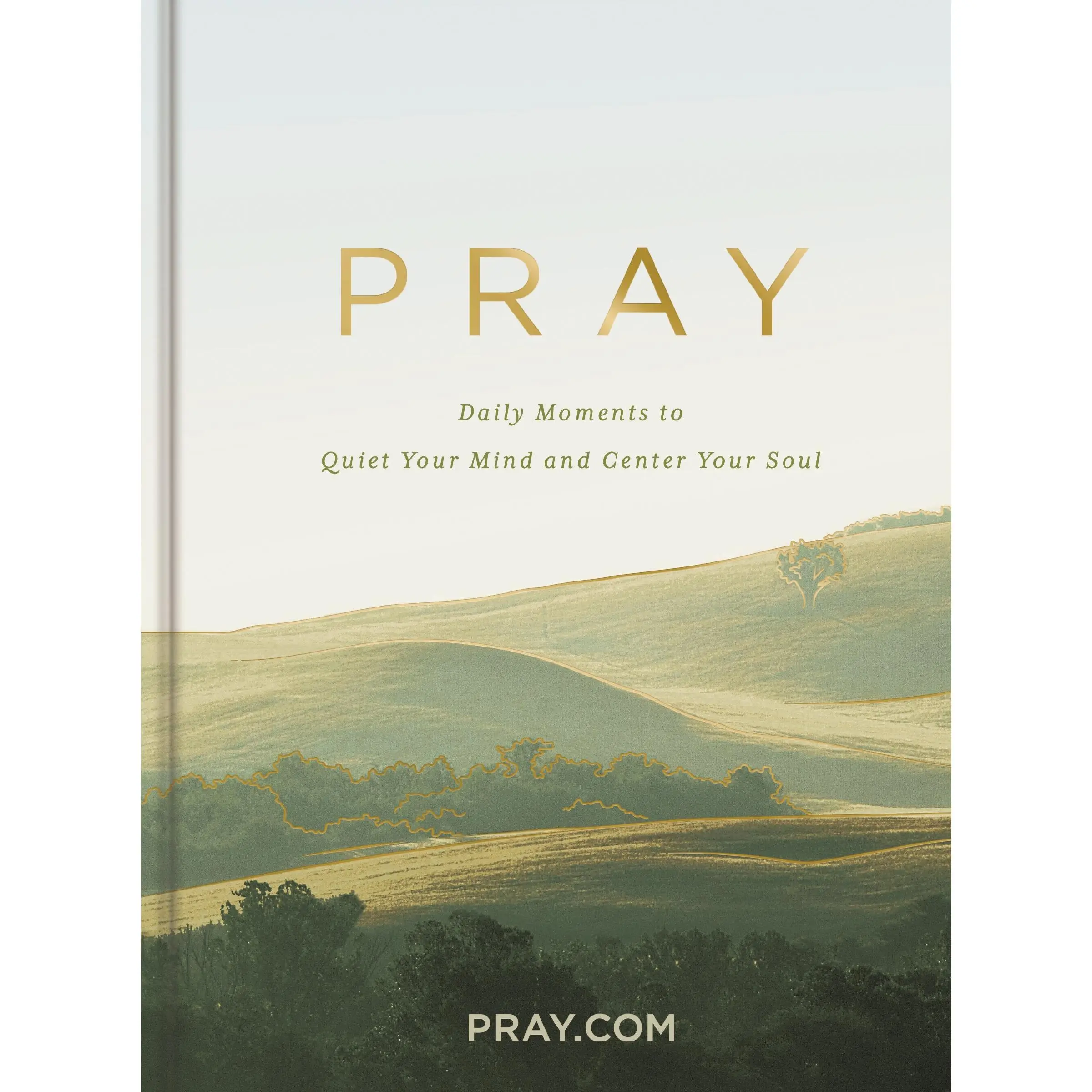 Pray: Daily Moments to Quiet Your Mind and Center Your Soul - Prayer Devotional by Pray.com [Hardback Book]