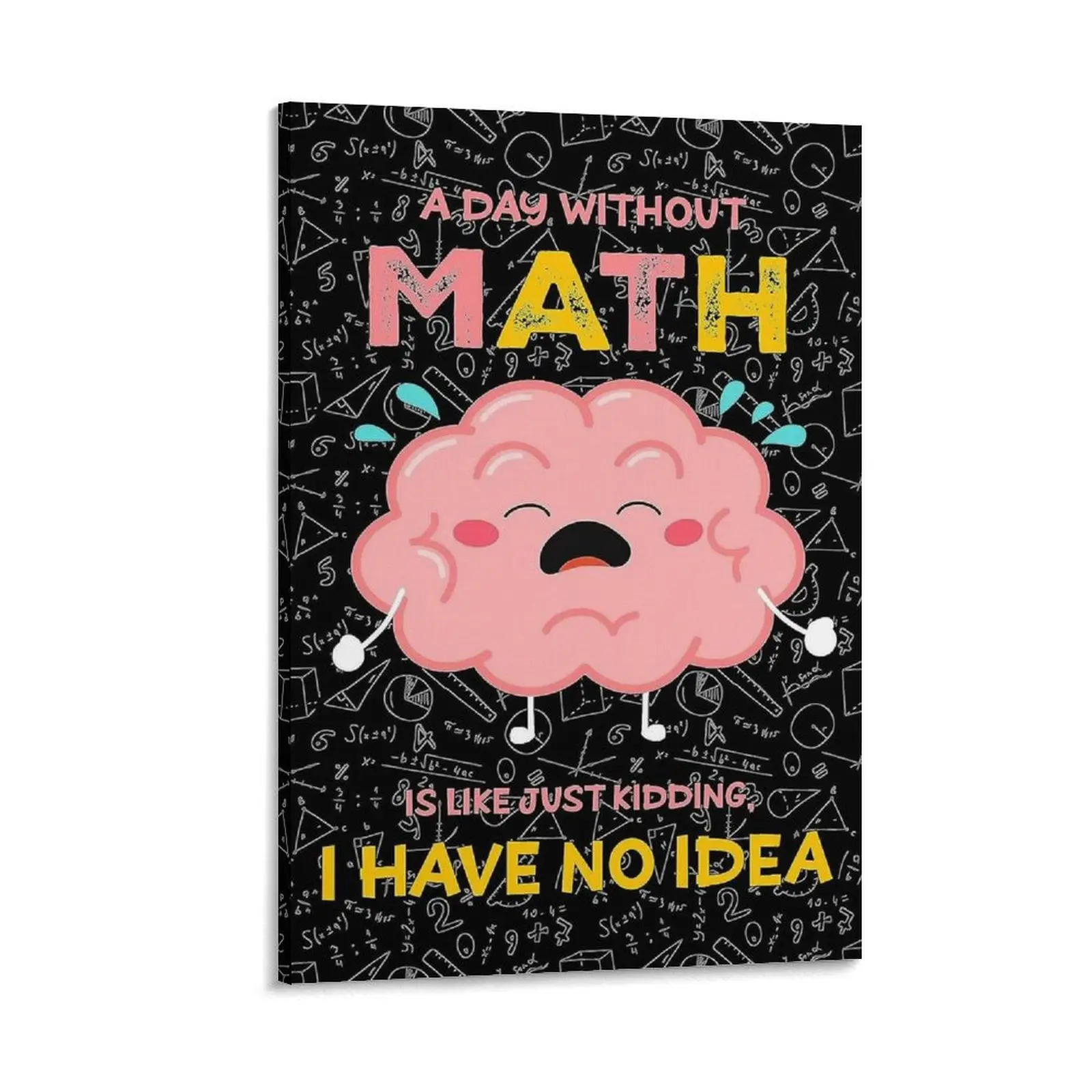 A Day Without Math Poster Math Posters For Elementary Middle School And High School Math Classroom Decorations Canvas Poster Bedroom Decor Sports Landscape Office Room Decor Gift Frames Ornaments Wall Artistic Print Photo