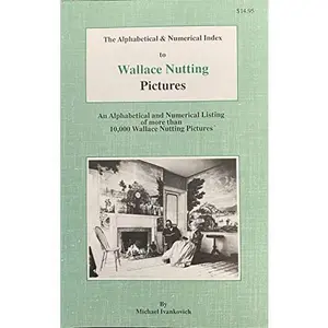USED-Alphabetical and Numerical Index to Wallace Nutting Pictures by Michael Ivankovich (Paperback)
