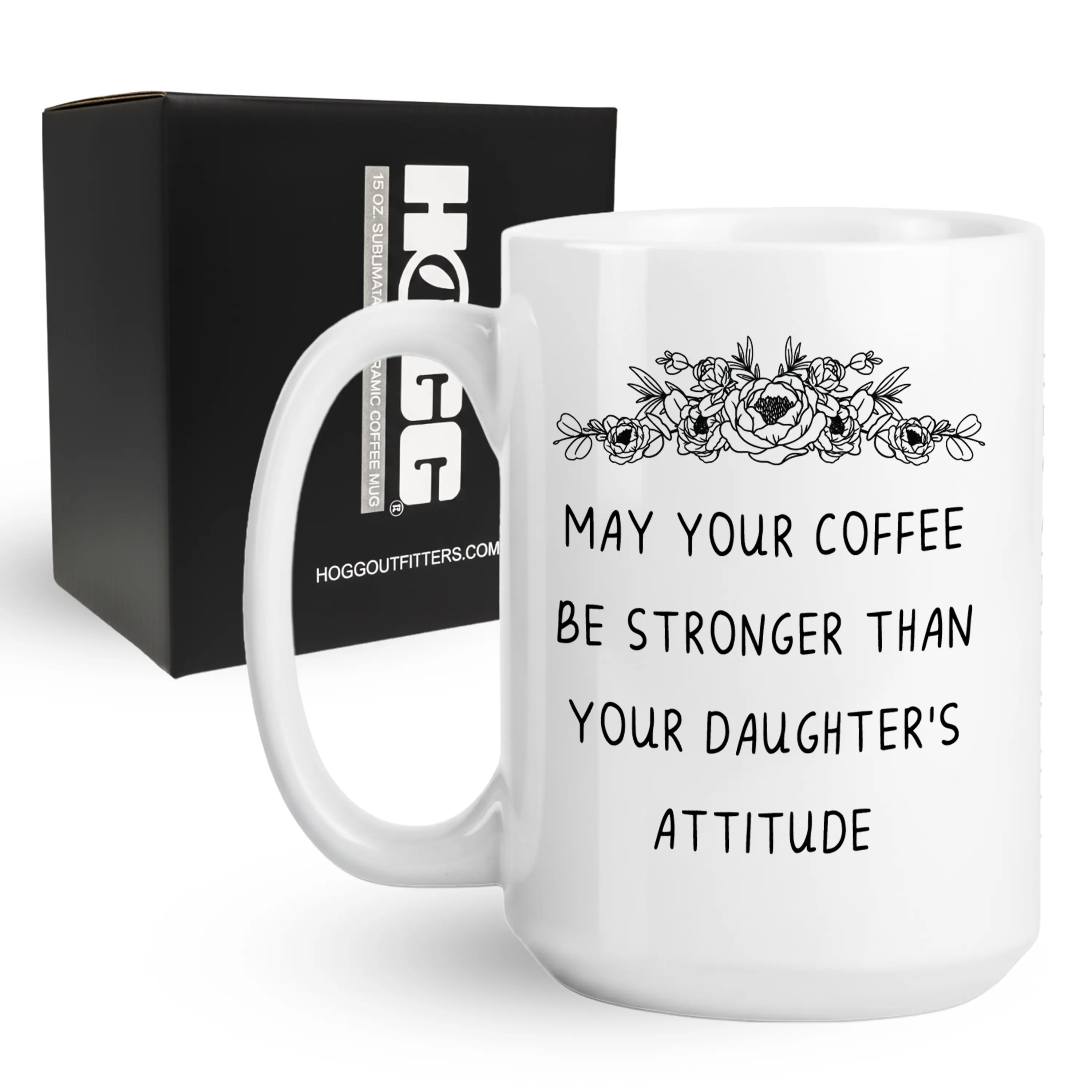 Stronger Than Your Daughter's Attitude Coffee Mug