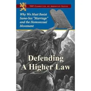 USED-Defending a Higher Law: Why We Must Resist Same-Sex Marriage and the Homosexual Movement by TFP Committee on American Issues (Paperback)