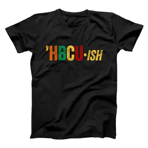 HBCU ISH T-Shirt, Sweatshirt, Hoodie Historical Black College Alumni T-Shirt, Sweatshirt, Hoodie