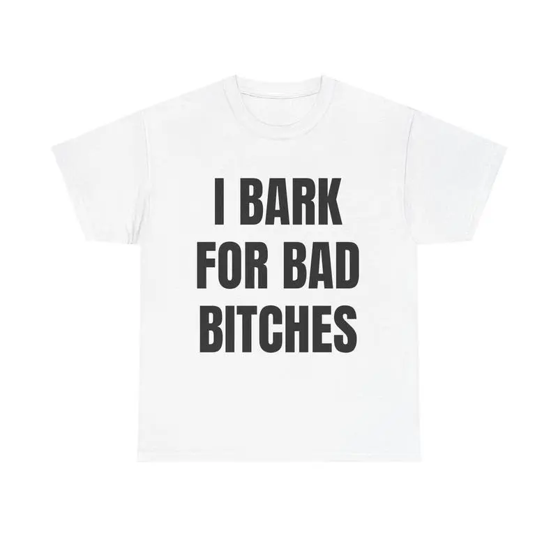 I Bark for Bad B*tches Shirt – Viral TikTok Funny Shirt for Men, Delulu Dog Boy Tee, Gen Z Meme Humor Shirt, Unhinged Simp Energy Graphic Tee