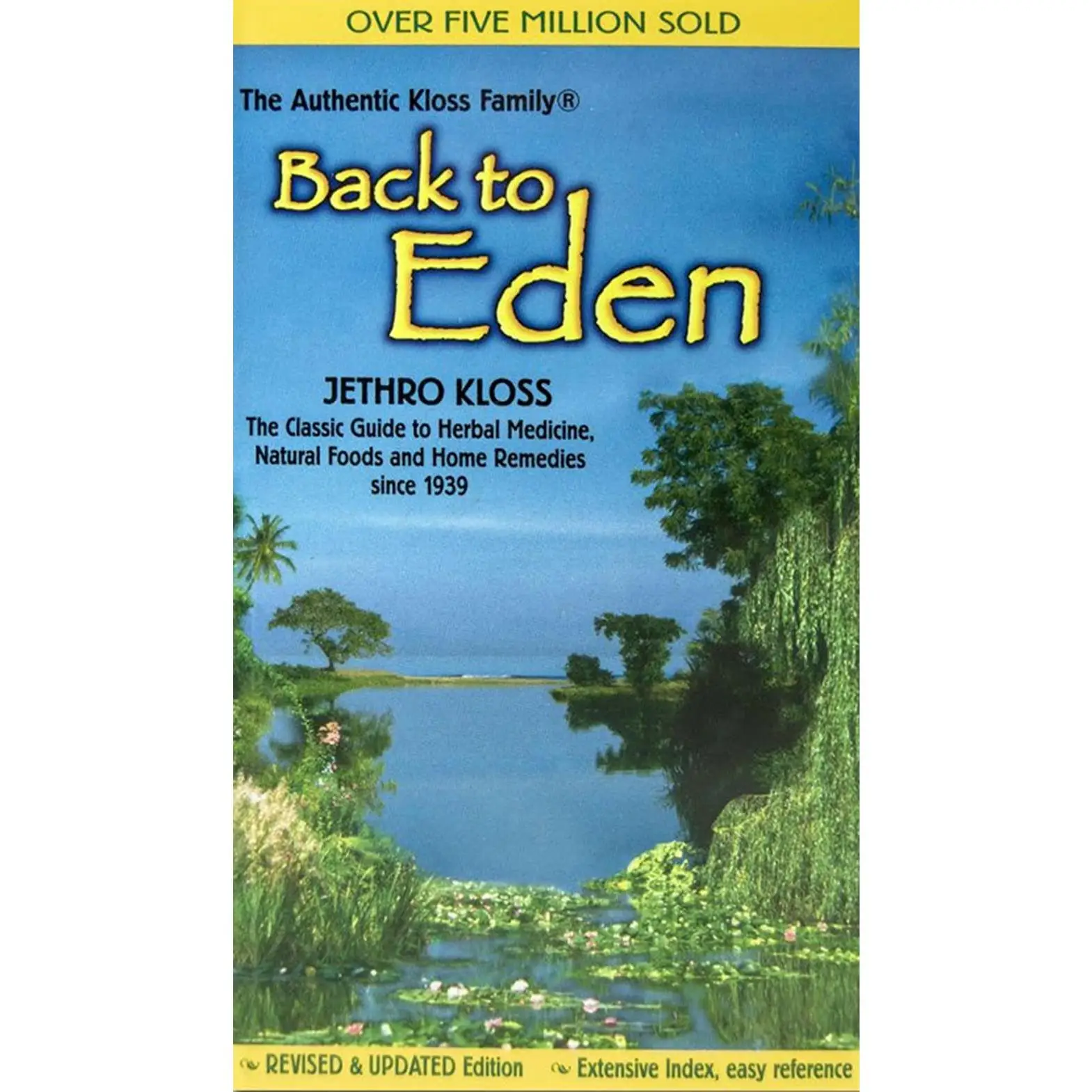 Back to Eden: The Classic Guide to Herbal Medicine, Natural Foods, and Home Remedies Since 1939 -- Jethro Kloss - Paperback