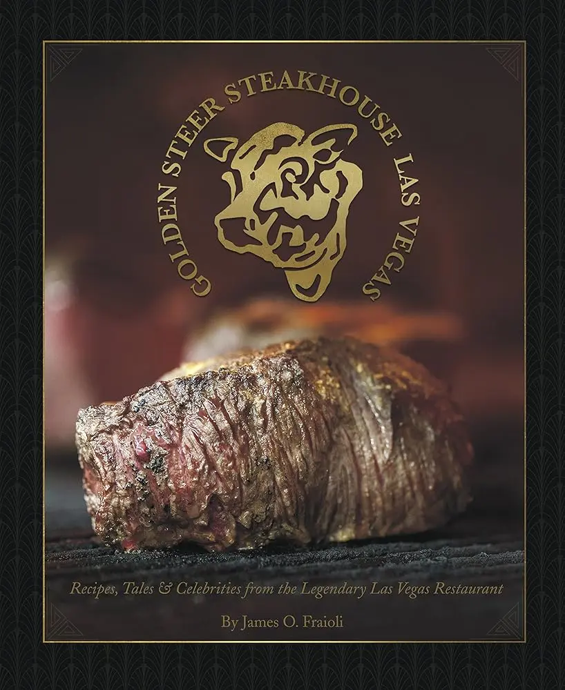The Golden Steer Steakhouse Cookbook - Steak Recipe Guide for Home Cooking Enthusiasts