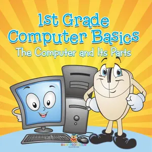 1st Grade Computer Basics: The Computer and Its Parts Paperback – January 11, 2025