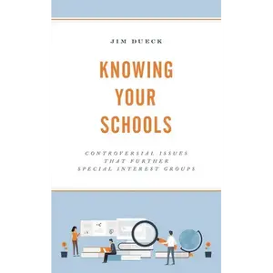 Knowing Your Schools: Controversial Issues That Further Special Interest Groups - Hardcover
