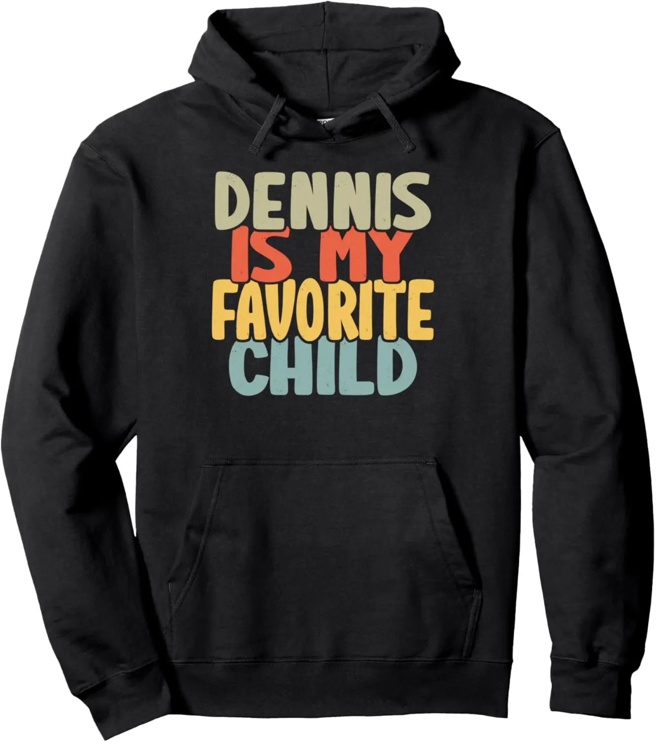 Dennis Is My Favorite Child Funny Shirt From Dennis Pullover Hoodie