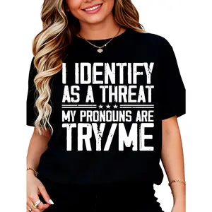 100% Cotton Cotton Short Sleeve I Identify As A Threat My Pronouns Are Try Me (On Back) T-Shirt For Men Women