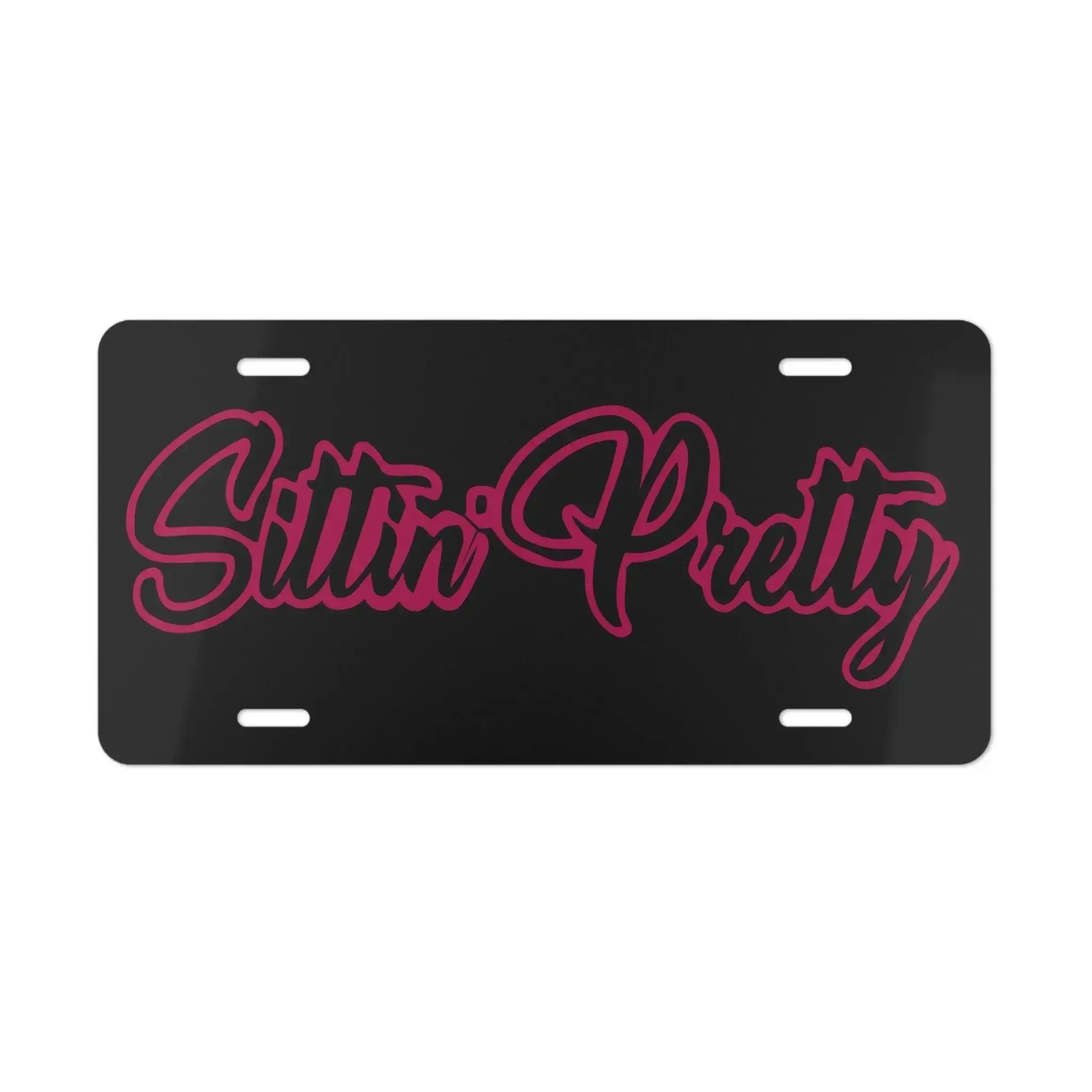 Sittin' Pretty Decorative License Plate Custom Front Car Tag 6x12in, Glossy Finish Aluminum Plate for Cars, Trucks, Garage or Wall Display