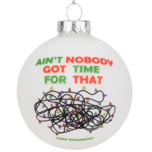 Tree Buddees Ain't Nobody Got Time for That Funny Tangled Up Christmas Lights Ornament 3" Hard to Break Glass for Tree Decoration Gift