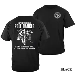 Funny Utility Electric Lineman Support Local Pole Dancer T-Shirt, Perfect for Casual Wear , All size, Full color, Gift For Him - Her