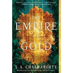 The Empire of Gold: A Novel by S. A. Chakraborty [Paperback Book]