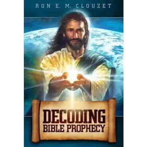 USED Book - Decoding Bible Prophecy by Clouzet, Ron E. M. (Paperback) - english