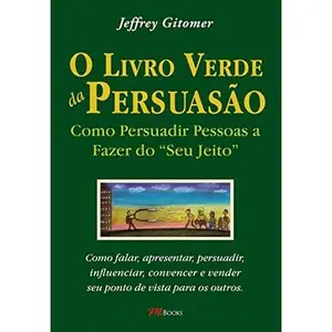 USED-O Livro Verde Da Persuasao. Como Persuadir Pessoas Fazendo Do Seu Jeito (Em Portuguese do Brasil) by Jeffrey Gitomer (Paperback)
