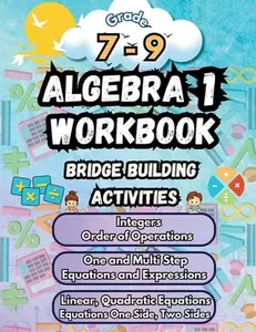 Summer Math Algebra 1 Workbook Grade 7-9 Bridge Building Activities: 7th to 9th Grade Summer Algebra 1 Essential Skills Practice Worksheets -- Summer Bridge Building, Paperback