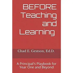 USED-BEFORE Teaching and Learning: A Principal's Playbook for Year One and Beyond by Dr. Chad E Gestson (Paperback)