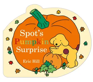 Spot's Pumpkin Surprise -- Eric Hill - Board Book