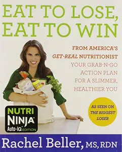 USED-Eat to Lose, Eat to Win: From America's Get-real Nutritionist Your Grab-n-go Action Plan for a Slimmer, Healthier You by Rachel Beller (Paperback)