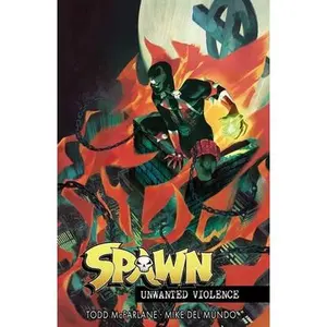 Spawn Unwanted Violence -- Todd McFarlane - Paperback