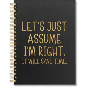 Let's Just Assume I'm Right It Will Save Time Spiral Notebook, Funny Sarcastic Work Notebook for Coworker  Adults, Funny  Gifts  Gifts for Women Men Manager Colleague Employee