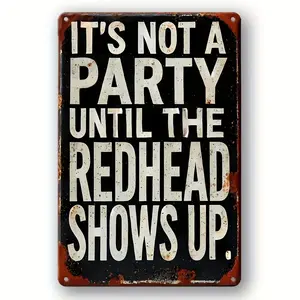 Vintage Humor Metal Sign - "It's Not a Party Until the Redhead Shows Up", Perfect for Bars, for Man Caves, Garages, and Dorms - Playful Message Sign, Ideal Gift, Metal Wall Art Decor