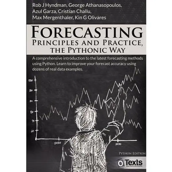 Forecasting: Principles and Practice, the Pythonic Way -- Rob J. Hyndman, Paperback