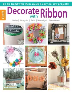 USED-Decorate with Ribbon: Be On-Trend with These Quick & Easy No-Sew Projects!; Burlap; Grosgrain; Satin; Wire-Edged; Open-Weave by Leisure Arts (Paperback)