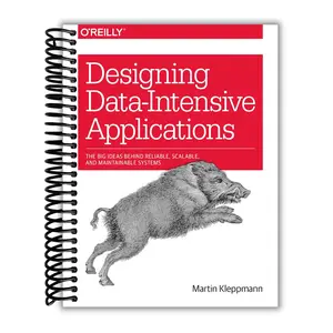Designing Data-Intensive Applications: The Big Ideas Behind Reliable, Scalable, and Maintainable Systems (Spiral Bound)
