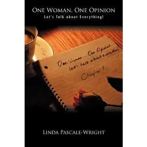 USED-One Woman, One Opinion: Let's Talk about Everything! by Pascale-Wright, Linda (Paperback)