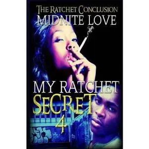 USED-My Ratchet Secret 4: The Ratchet Conclusion by Love, Midnite (Paperback)