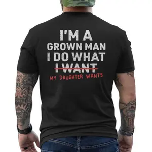 Father's Day- Dad Father I'm A Grown Man I Do What My Daughter Wants Men's T-shirt Back Print, Gift for Men, Car Guy Hoodie, Garage Sweatshirt, ,Cotton, Fabric, Menswear, Soft, Tops, Unisex