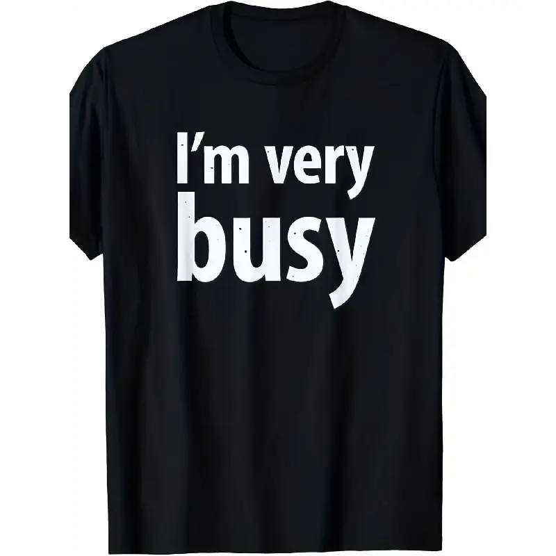 Men's "I'm Very Busy" Black Short-Sleeve Crewneck Round Neck T-Shirt - Casual Streetwear Top with Bold Sans-Serif Text, Simple Design for Work, Leisure