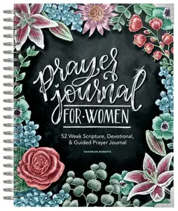 Prayer Journal for Women: 52 Week Scripture, Devotional, & Guided Prayer Journal -- Shannon Roberts, Hardcover